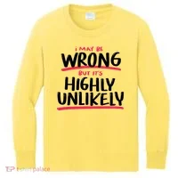 I May Be Wrong But It's Highly Unlikely Kids Long Sleeve Shirt thumb 0