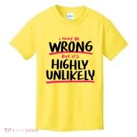 I May Be Wrong But It's Highly Unlikely Kids T-Shirt thumb 0