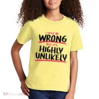 I May Be Wrong But It's Highly Unlikely Kids T-Shirt thumb 2