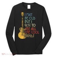 I May Be Old But I Got To See All The Cool Bands Retro Long Sleeve Shirt thumb 0