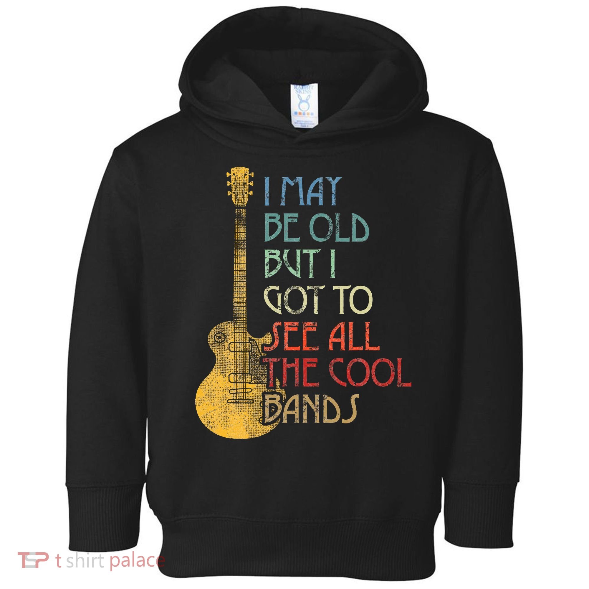 I May Be Old But I Got To See All The Cool Bands Retro Toddler Hoodie