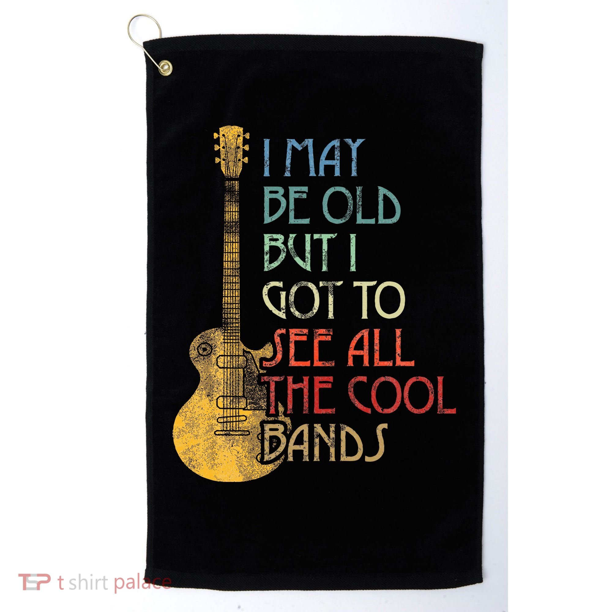 I May Be Old But I Got To See All The Cool Bands Retro Golf Towel