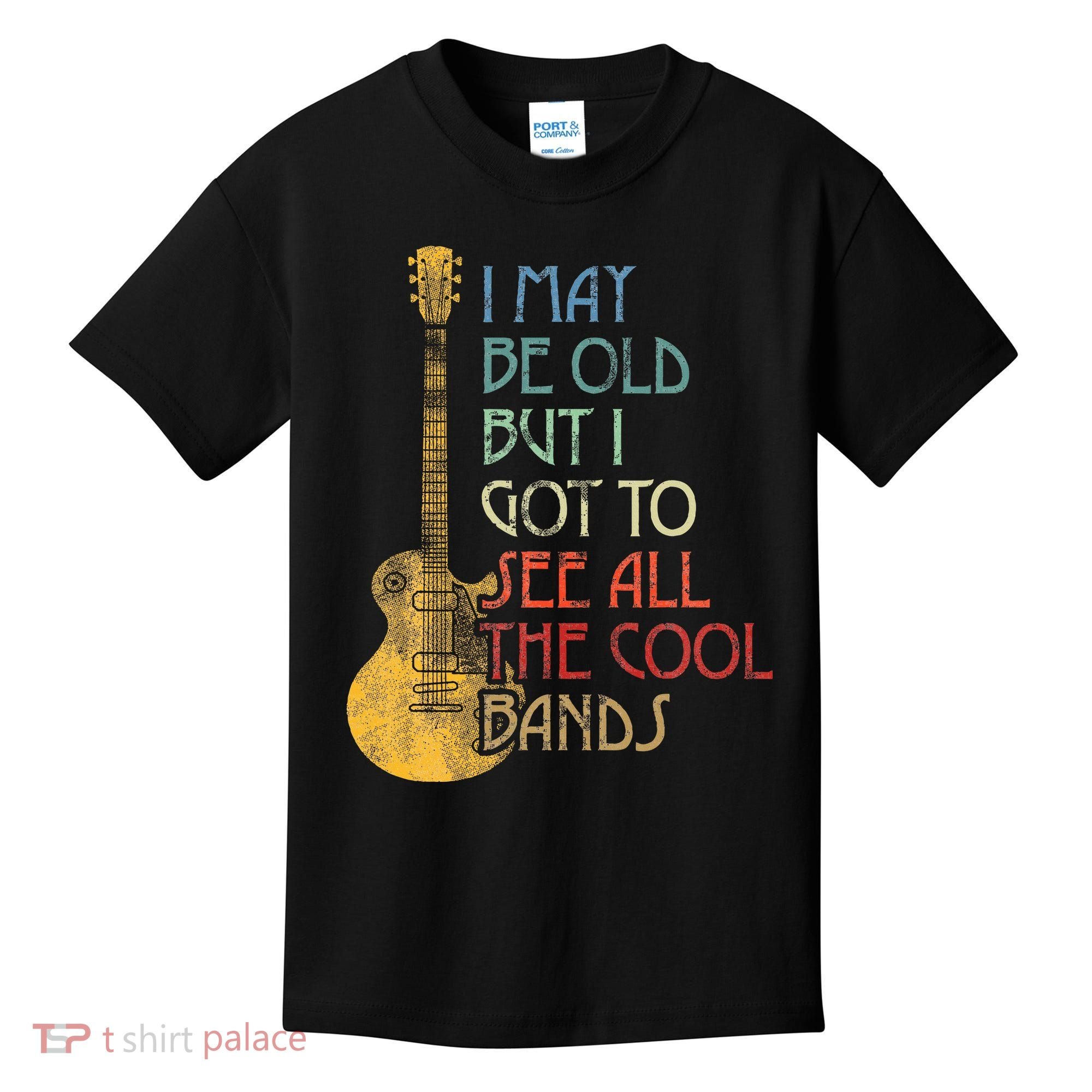 I May Be Old But I Got To See All The Cool Bands Retro Kids T-Shirt