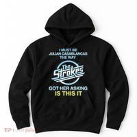 I Must Be Julian Casablancas The Way Got Her Asking Is This It Hoodie thumb 0