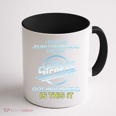 I Must Be Julian Casablancas The Way Got Her Asking Is This It Coffee Mug back