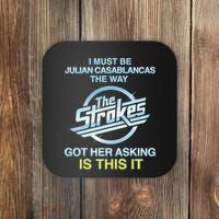 I Must Be Julian Casablancas The Way Got Her Asking Is This It Coaster thumb 0