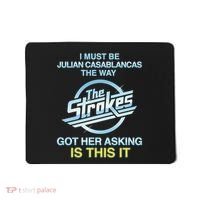 I Must Be Julian Casablancas The Way Got Her Asking Is This It Mousepad thumb 0
