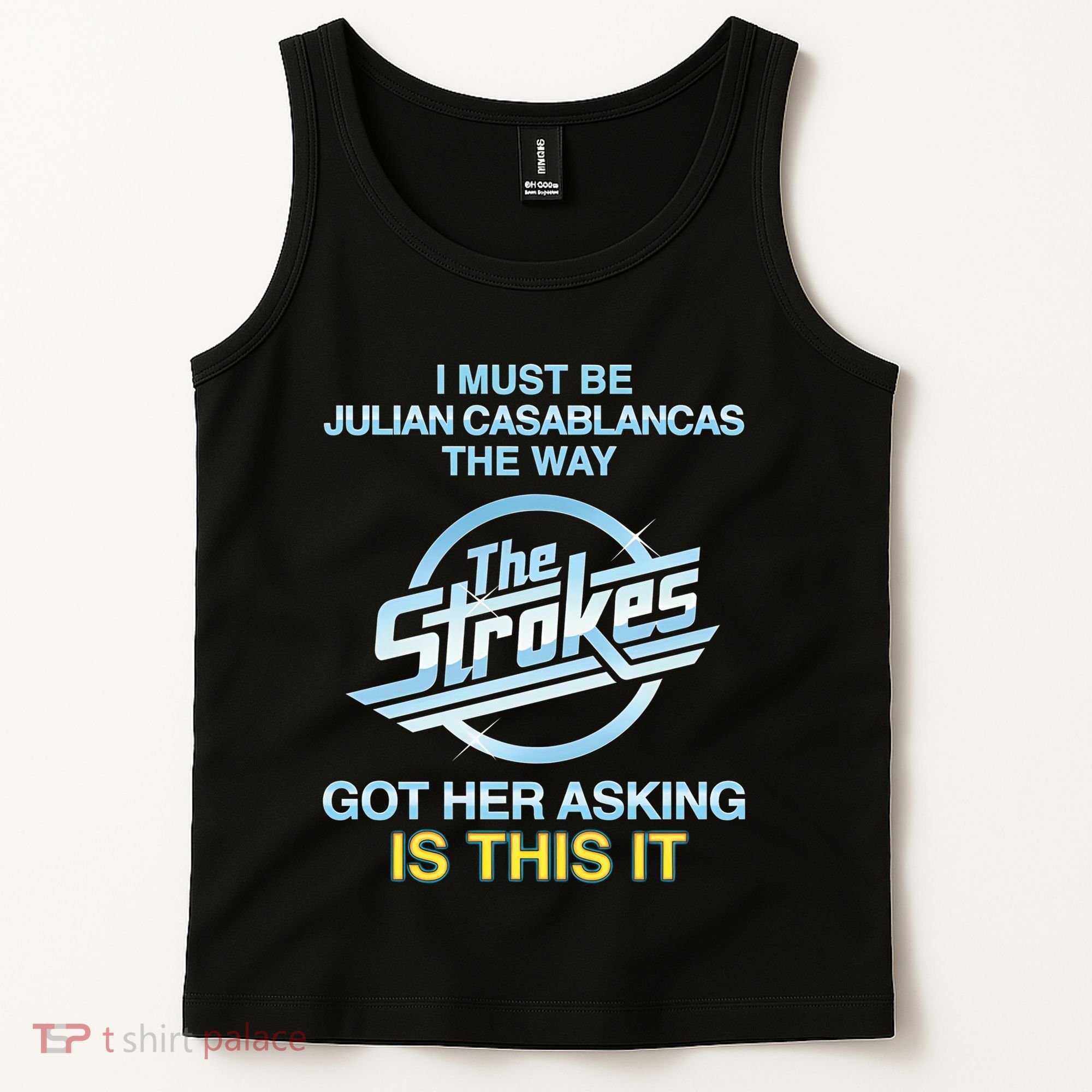 I Must Be Julian Casablancas The Way Got Her Asking Is This It Tank Top