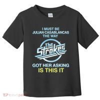 I Must Be Julian Casablancas The Way Got Her Asking Is This It Toddler T-Shirt thumb 0