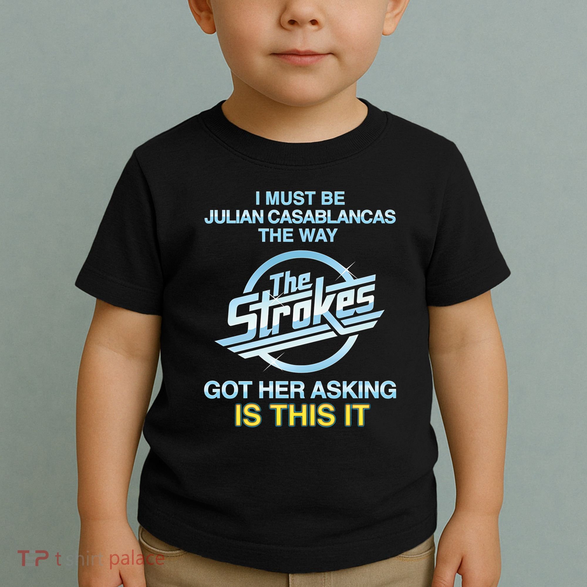 I Must Be Julian Casablancas The Way Got Her Asking Is This It Toddler T-Shirt