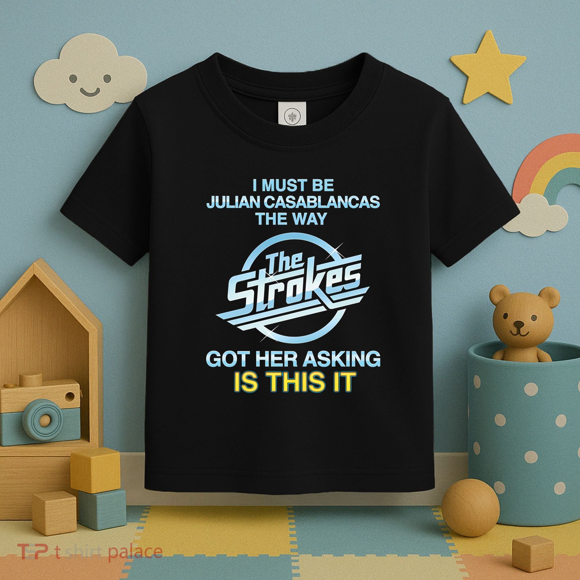 I Must Be Julian Casablancas The Way Got Her Asking Is This It Toddler T-Shirt