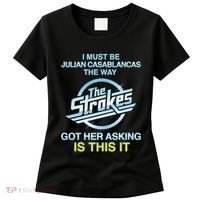 I Must Be Julian Casablancas The Way Got Her Asking Is This It Women's T-Shirt thumb 0