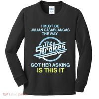 I Must Be Julian Casablancas The Way Got Her Asking Is This It Kids Long Sleeve Shirt thumb 0