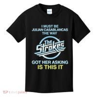 I Must Be Julian Casablancas The Way Got Her Asking Is This It Kids T-Shirt thumb 0