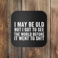 I May Be Old But I Got To See The World Funny Saying World Traveler Travel Lover Coaster thumb 0