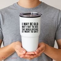 I May Be Old But I Got To See The World Funny Saying World Traveler Travel Lover Tumbler thumb 2