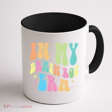 In My Brain Rot Era Brain Rot Meme Funny Quote Coffee Mug back