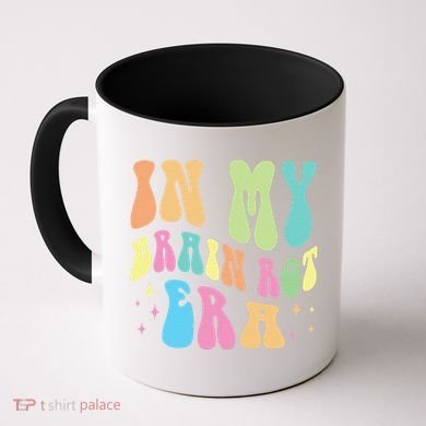 In My Brain Rot Era Brain Rot Meme Funny Quote Coffee Mug