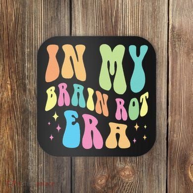 In My Brain Rot Era Brain Rot Meme Funny Quote Coaster