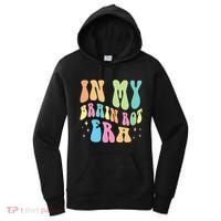 In My Brain Rot Era Brain Rot Meme Funny Quote Women's Hoodie thumb 0