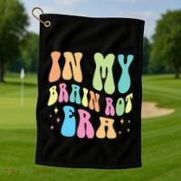 In My Brain Rot Era Brain Rot Meme Funny Quote Golf Towel thumb 1