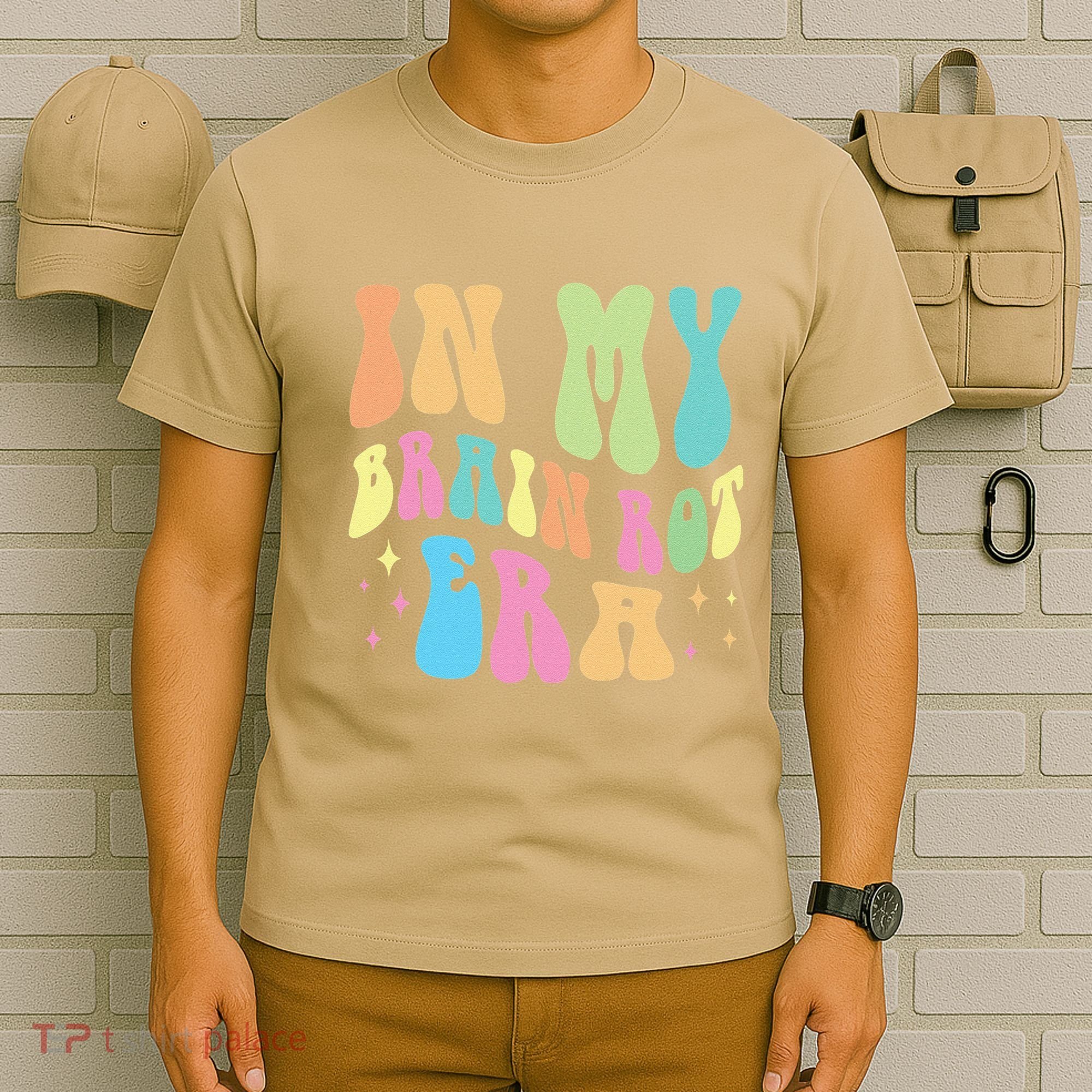 In My Brain Rot Era Brain Rot Meme Funny Quote T-Shirt