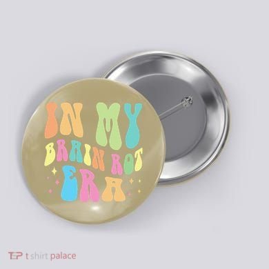 In My Brain Rot Era Brain Rot Meme Funny Quote Button