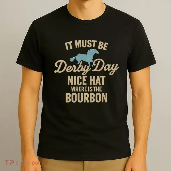 It Must Be Derby Day T-Shirt