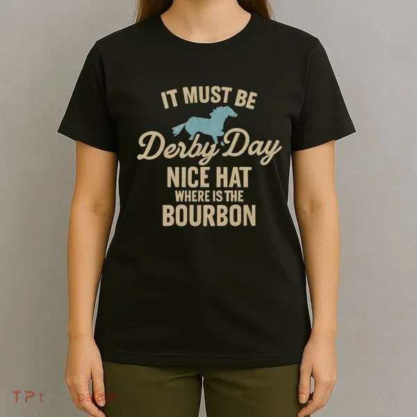 It Must Be Derby Day T-Shirt