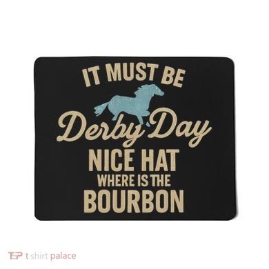 It Must Be Derby Day Mousepad
