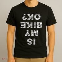 Is My Bike Ok Biker Cycling Funny Cyclist Gift T-Shirt thumb 3