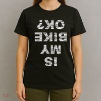 Is My Bike Ok Biker Cycling Funny Cyclist Gift T-Shirt thumb 4