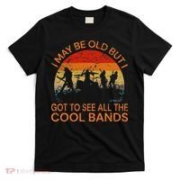 I May Be Old But I Got To See All The Cool Bands T-Shirt thumb 0