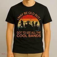 I May Be Old But I Got To See All The Cool Bands T-Shirt thumb 3