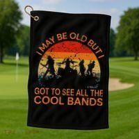 I May Be Old But I Got To See All The Cool Bands Golf Towel thumb 1