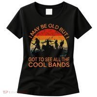 I May Be Old But I Got To See All The Cool Bands Women's T-Shirt thumb 0