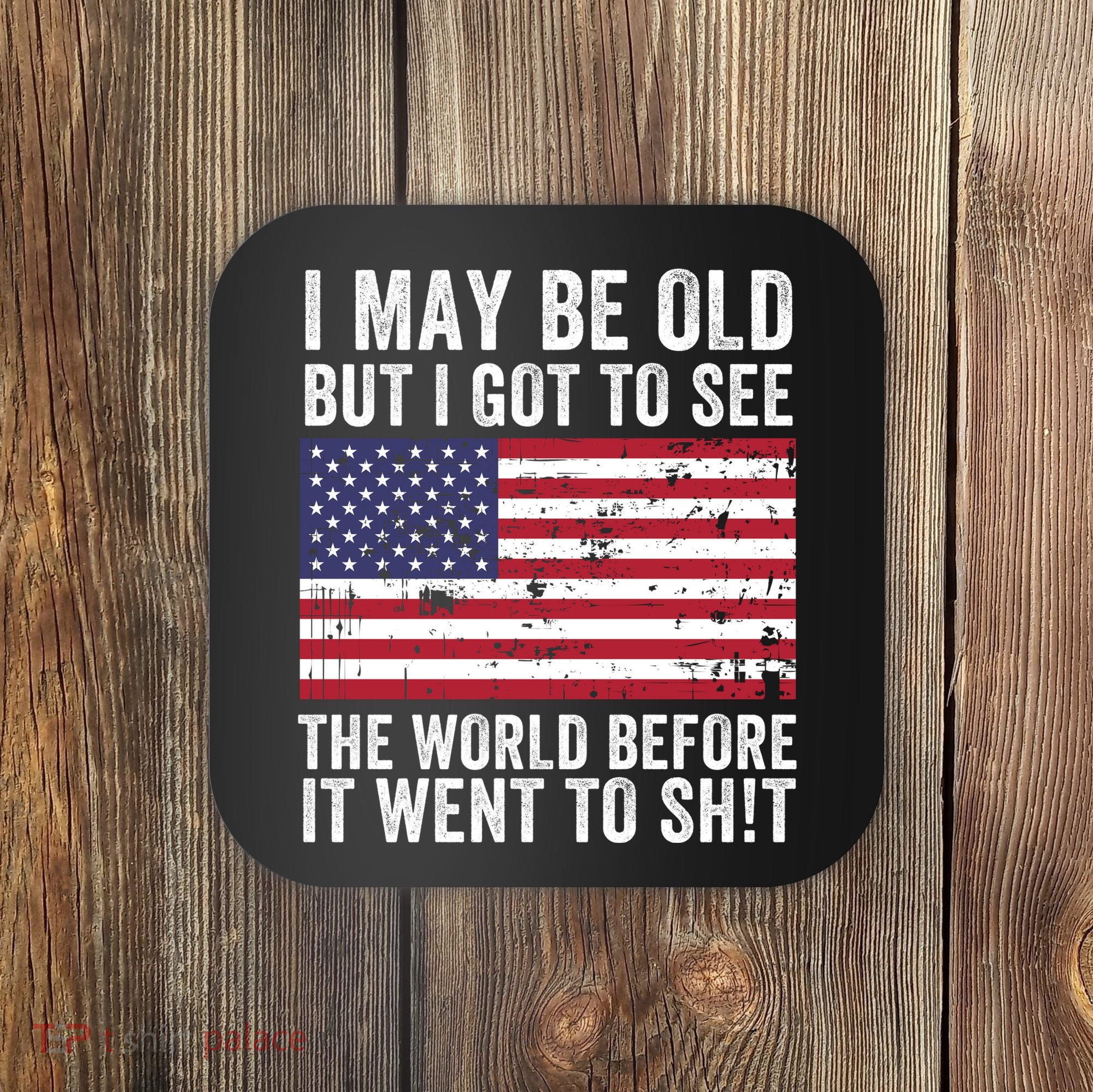 I May Be Old But I Got To See The World Funny Saying World Traveler Travel Lover Coaster