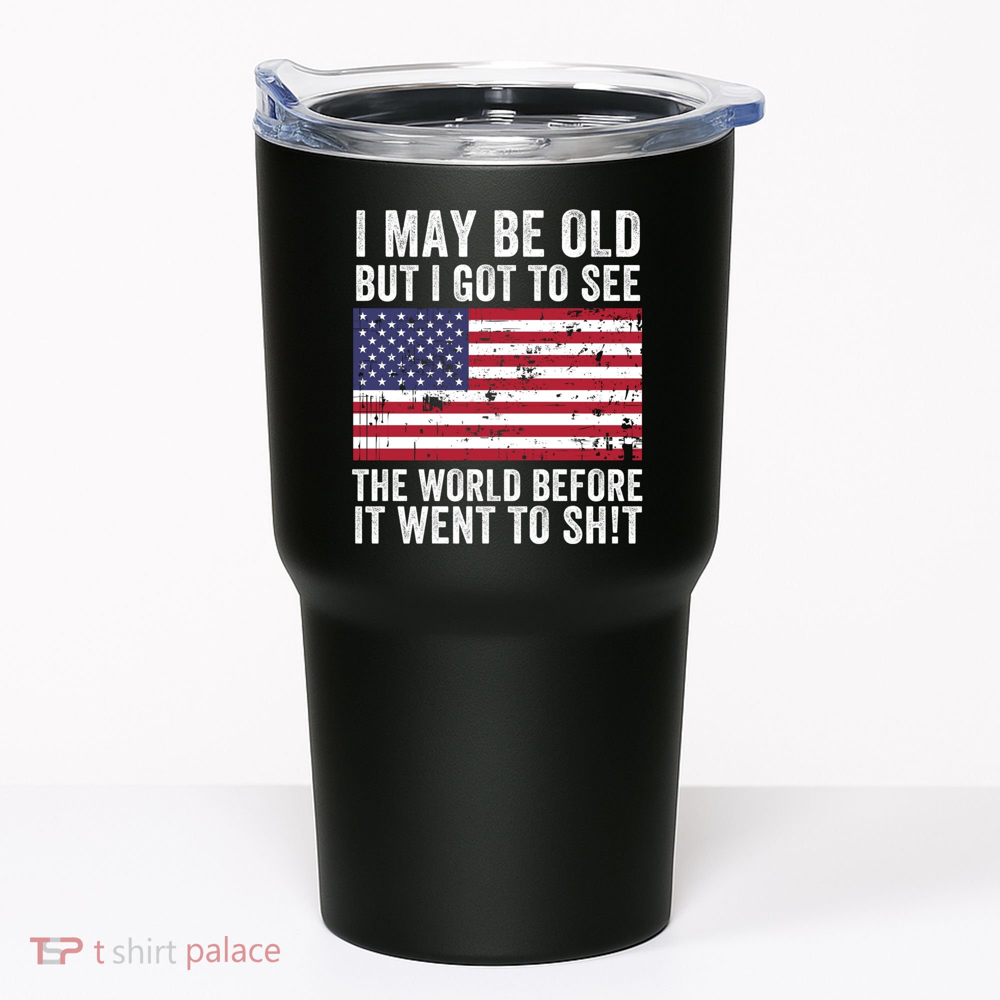 I May Be Old But I Got To See The World Funny Saying World Traveler Travel Lover Tumbler