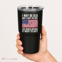 I May Be Old But I Got To See The World Funny Saying World Traveler Travel Lover Tumbler thumb 2