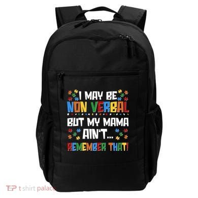 I May Be Non Verbal But My Mama Ain't Remember That Autism Spectrum Awareness Backpack