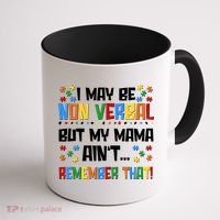 I May Be Non Verbal But My Mama Ain't Remember That Autism Spectrum Awareness Coffee Mug thumb 1