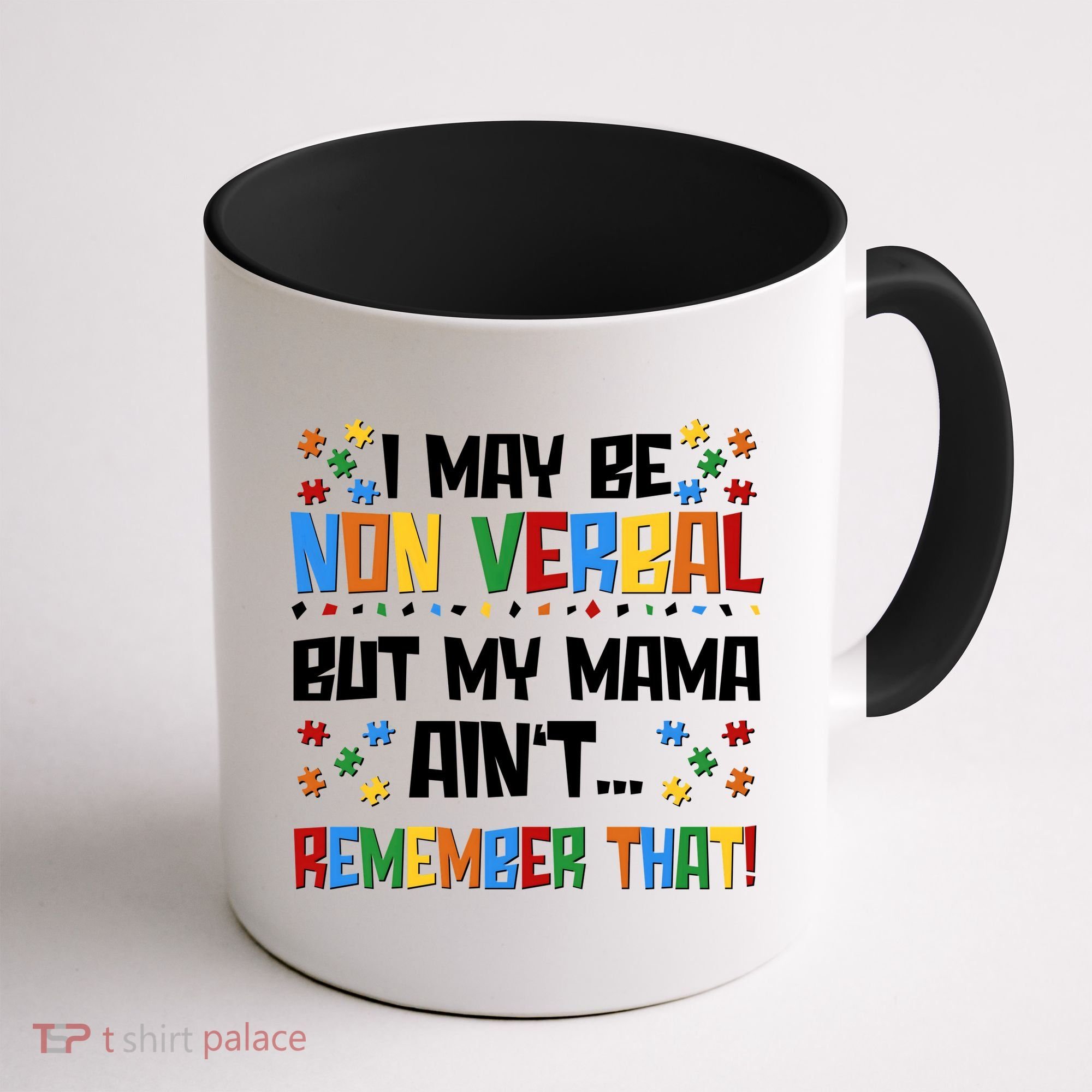 I May Be Non Verbal But My Mama Ain't Remember That Autism Spectrum Awareness Coffee Mug
