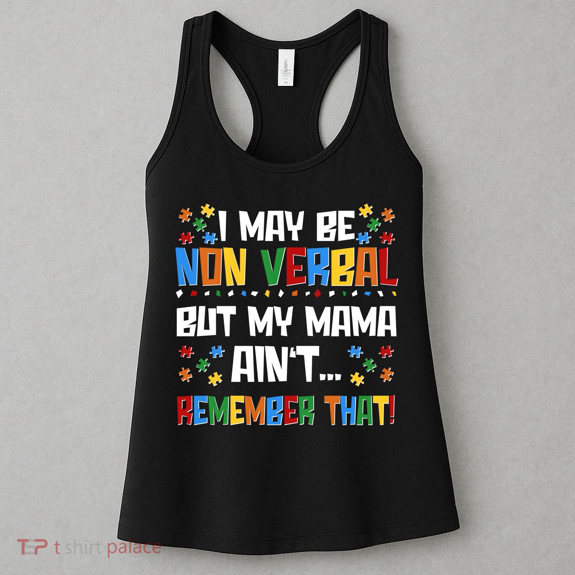 I May Be Non Verbal But My Mama Ain't Remember That Autism Spectrum Awareness Women's Tank Top