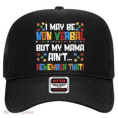 I May Be Non Verbal But My Mama Ain't Remember That Autism Spectrum Awareness Hat
