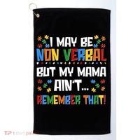 I May Be Non Verbal But My Mama Ain't Remember That Autism Spectrum Awareness Golf Towel thumb 0
