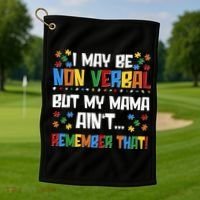 I May Be Non Verbal But My Mama Ain't Remember That Autism Spectrum Awareness Golf Towel thumb 1
