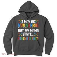 I May Be Non Verbal But My Mama Ain't Remember That Autism Spectrum Awareness Hoodie thumb 0