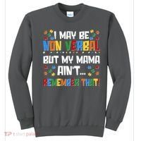 I May Be Non Verbal But My Mama Ain't Remember That Autism Spectrum Awareness Sweatshirt thumb 0