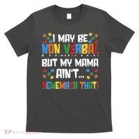 I May Be Non Verbal But My Mama Ain't Remember That Autism Spectrum Awareness T-Shirt thumb 0