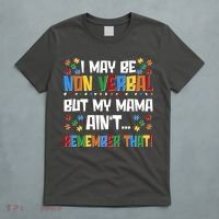 I May Be Non Verbal But My Mama Ain't Remember That Autism Spectrum Awareness T-Shirt thumb 5